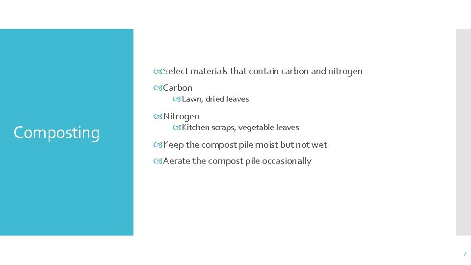  Select materials that contain carbon and nitrogen Carbon Lawn, dried leaves Composting Nitrogen