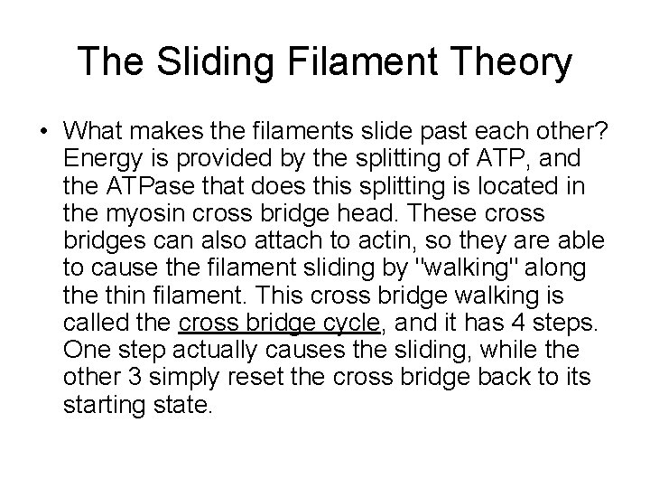 The Sliding Filament Theory • What makes the filaments slide past each other? Energy