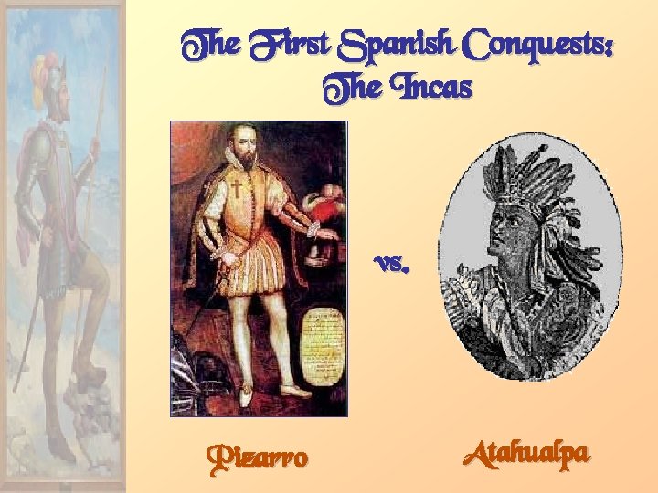 The First Spanish Conquests: The Incas vs. Pizarro Atahualpa 