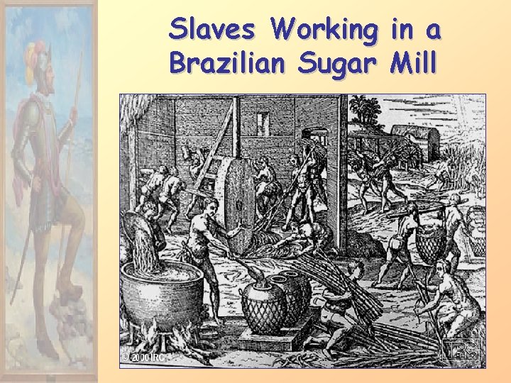 Slaves Working in a Brazilian Sugar Mill 