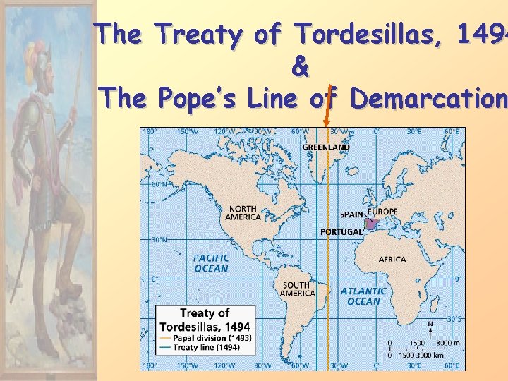 The Treaty of Tordesillas, 1494 & The Pope’s Line of Demarcation 