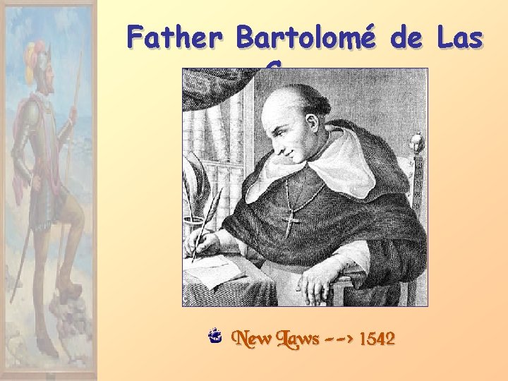 Father Bartolomé de Las Casas New Laws --> 1542 