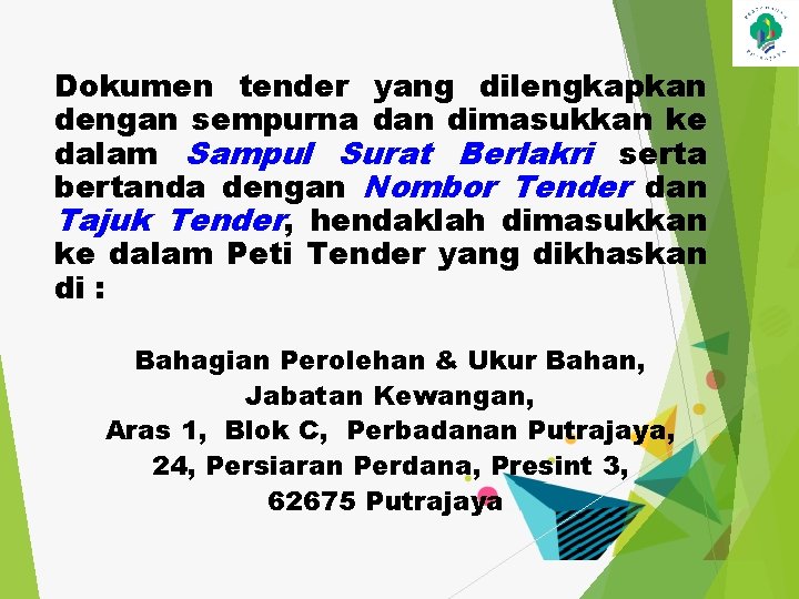 Dokumen tender yang dilengkapkan dengan sempurna dan dimasukkan ke dalam Sampul Surat Berlakri serta