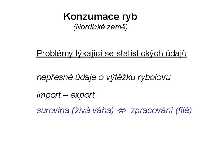 Konzumace ryb (Nordické země) Problémy týkající se statistických údajů nepřesné údaje o výtěžku rybolovu