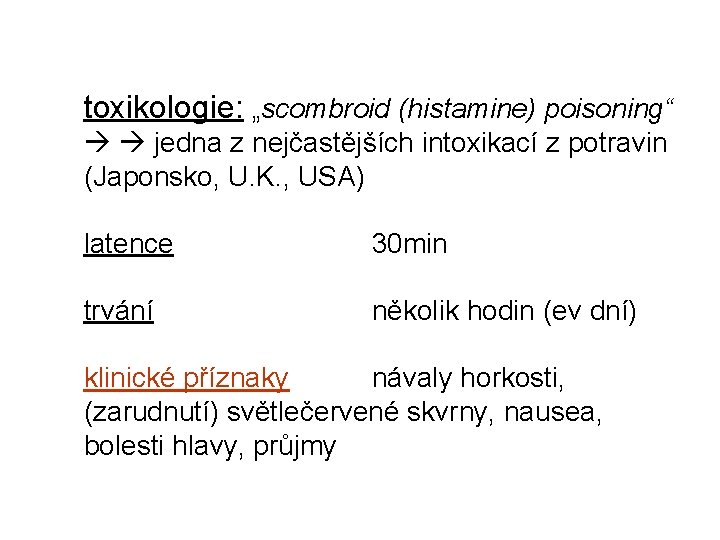 toxikologie: „scombroid (histamine) poisoning“ jedna z nejčastějších intoxikací z potravin (Japonsko, U. K. ,