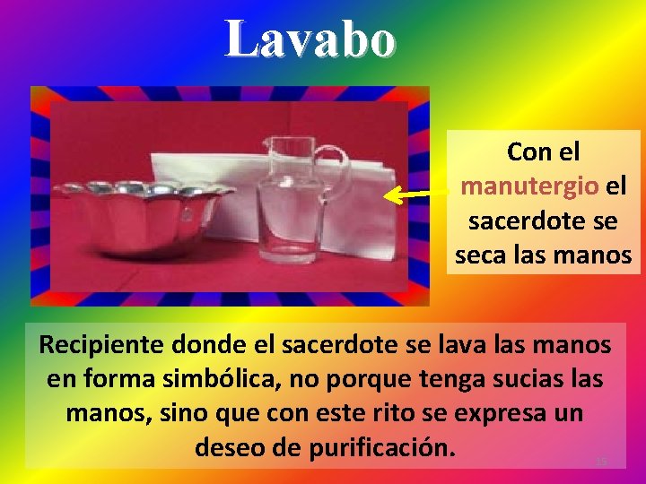 Lavabo Con el manutergio el sacerdote se seca las manos Recipiente donde el sacerdote