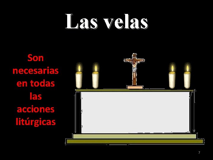 Las velas Son necesarias en todas las acciones litúrgicas 7 