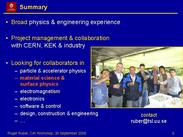 Summary • Broad physics & engineering experience • Project management & collaboration with CERN,