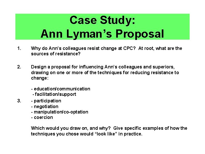 Case Study: Ann Lyman’s Proposal 1. Why do Ann’s colleagues resist change at CPC?