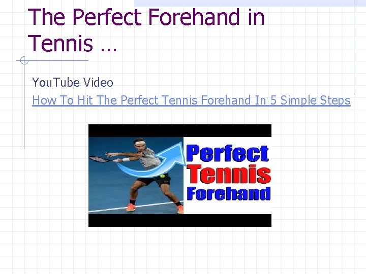 The Perfect Forehand in Tennis … You. Tube Video How To Hit The Perfect The Perfect Forehand in Tennis … You. Tube Video How To Hit The Perfect