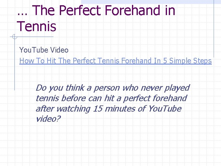 … The Perfect Forehand in Tennis You. Tube Video How To Hit The Perfect … The Perfect Forehand in Tennis You. Tube Video How To Hit The Perfect
