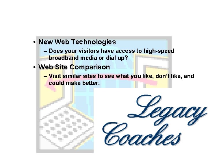  • New Web Technologies – Does your visitors have access to high-speed broadband