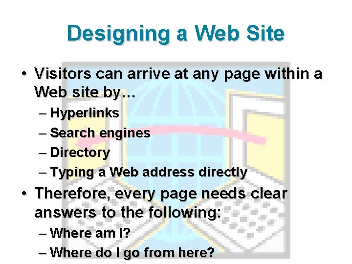 Designing a Web Site • Visitors can arrive at any page within a Web