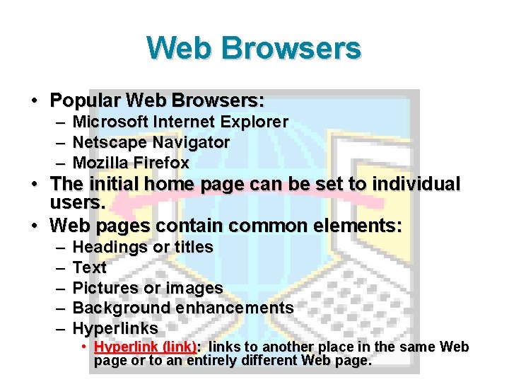 Web Browsers • Popular Web Browsers: – – – Microsoft Internet Explorer Netscape Navigator