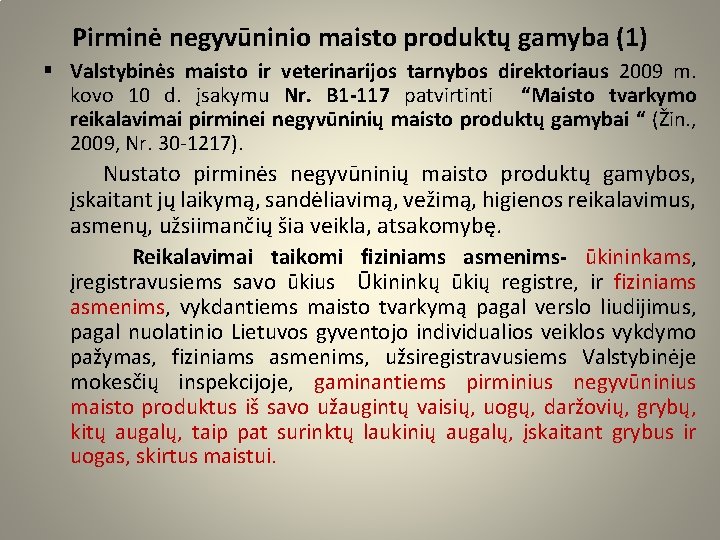 Pirminė negyvūninio maisto produktų gamyba (1) § Valstybinės maisto ir veterinarijos tarnybos direktoriaus 2009