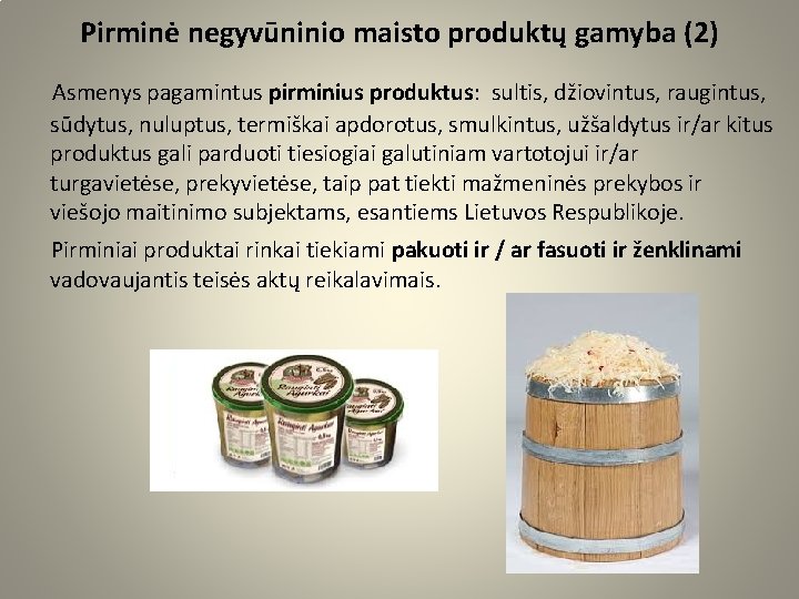 Pirminė negyvūninio maisto produktų gamyba (2) Asmenys pagamintus pirminius produktus: sultis, džiovintus, raugintus, sūdytus,