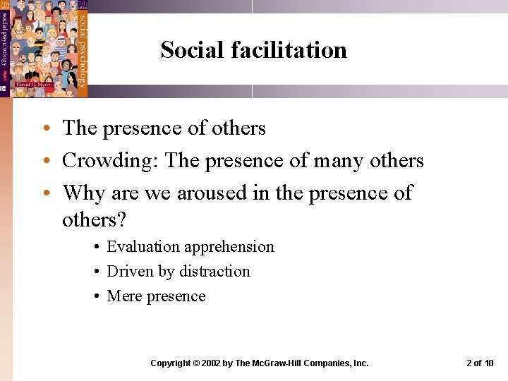 Social facilitation • The presence of others • Crowding: The presence of many others