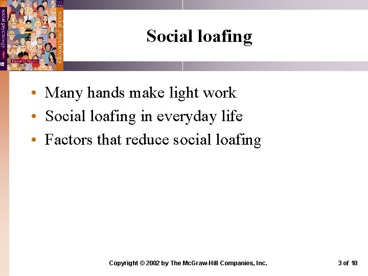 Social loafing • Many hands make light work • Social loafing in everyday life