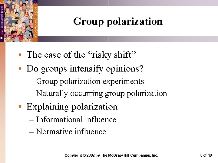 Group polarization • The case of the “risky shift” • Do groups intensify opinions?