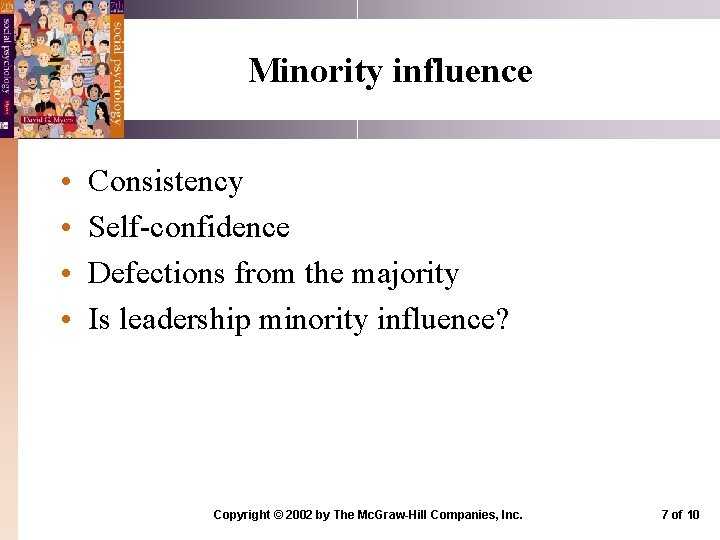 Minority influence • • Consistency Self-confidence Defections from the majority Is leadership minority influence?
