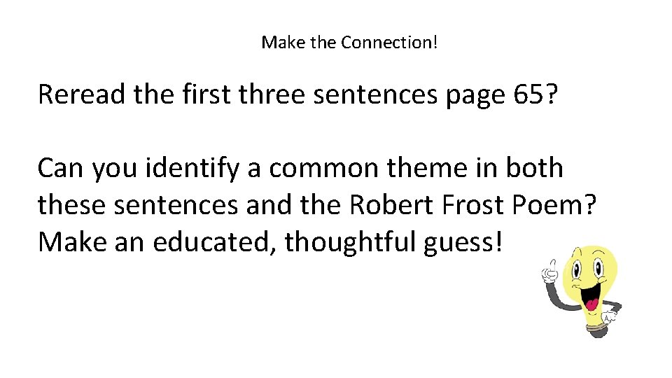 Make the Connection! Reread the first three sentences page 65? Can you identify a