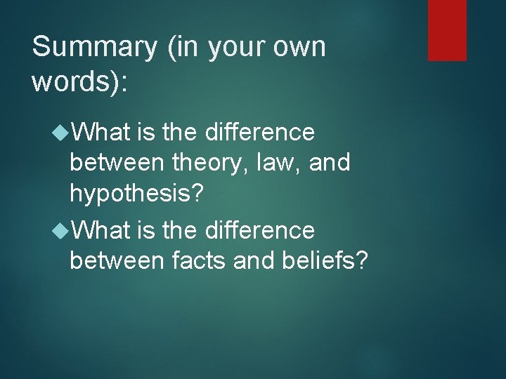 Summary (in your own words): What is the difference between theory, law, and hypothesis?