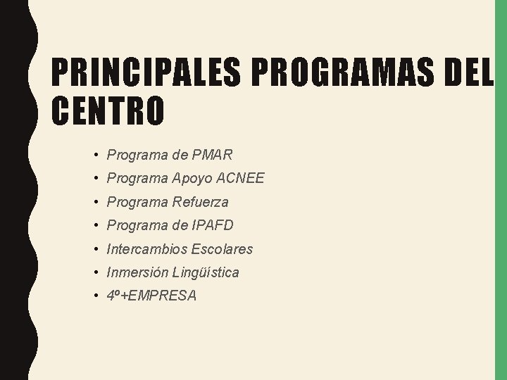 PRINCIPALES PROGRAMAS DEL CENTRO • Programa de PMAR • Programa Apoyo ACNEE • Programa