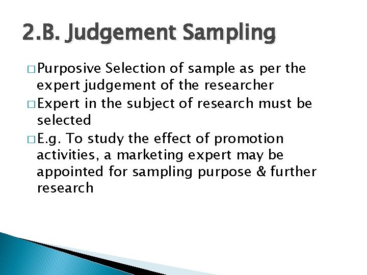 2. B. Judgement Sampling � Purposive Selection of sample as per the expert judgement