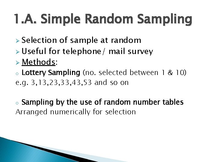 1. A. Simple Random Sampling Ø Selection of sample at random Ø Useful for