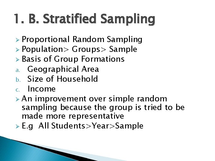 1. B. Stratified Sampling Ø Proportional Random Sampling Ø Population> Groups> Sample Ø Basis