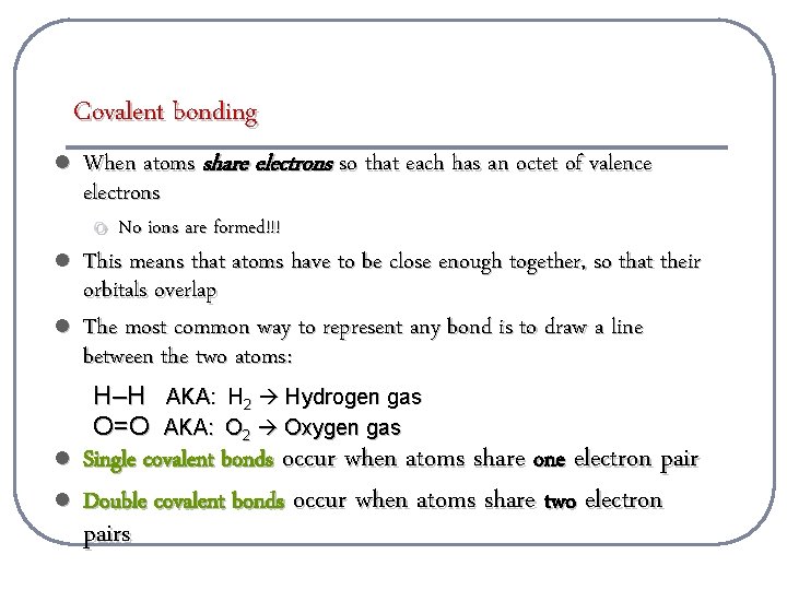Covalent bonding l l l When atoms share electrons so that each has an