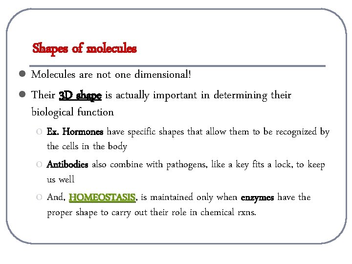 Shapes of molecules l l Molecules are not one dimensional! Their 3 D shape