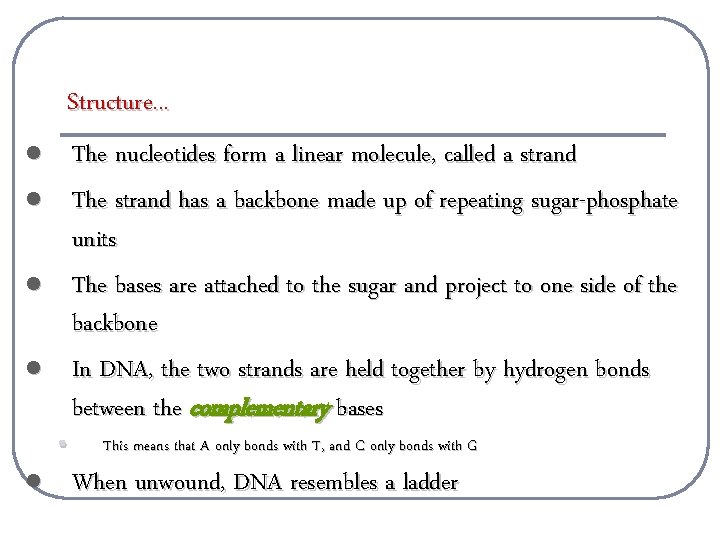 Structure. . . l l l • The nucleotides form a linear molecule, called