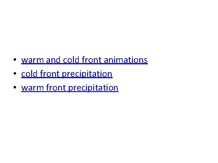  • warm and cold front animations • cold front precipitation • warm front