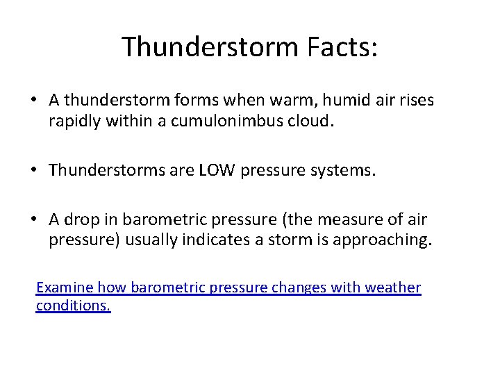 Thunderstorm Facts: • A thunderstorm forms when warm, humid air rises rapidly within a