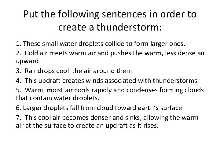 Put the following sentences in order to create a thunderstorm: 1. These small water