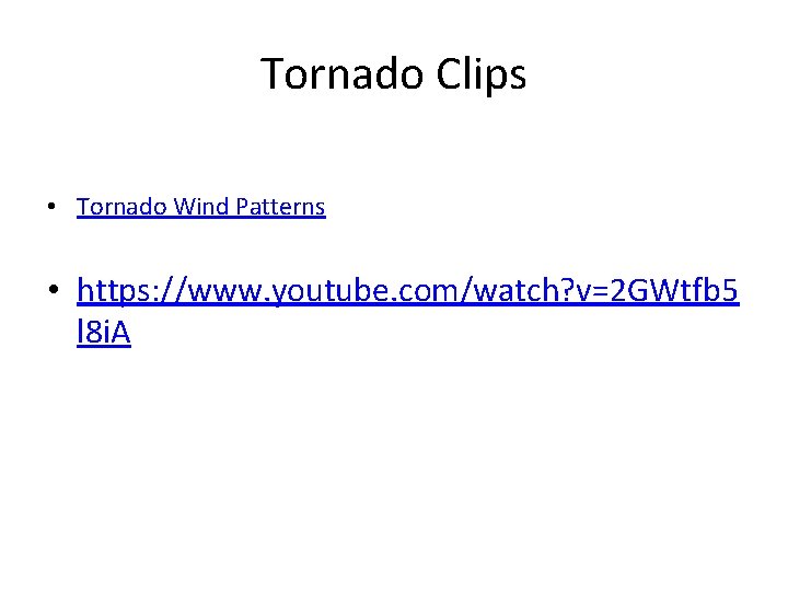 Tornado Clips • Tornado Wind Patterns • https: //www. youtube. com/watch? v=2 GWtfb 5