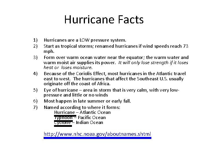 Hurricane Facts 1) 2) 3) 4) 5) 6) 7) Hurricanes are a LOW pressure