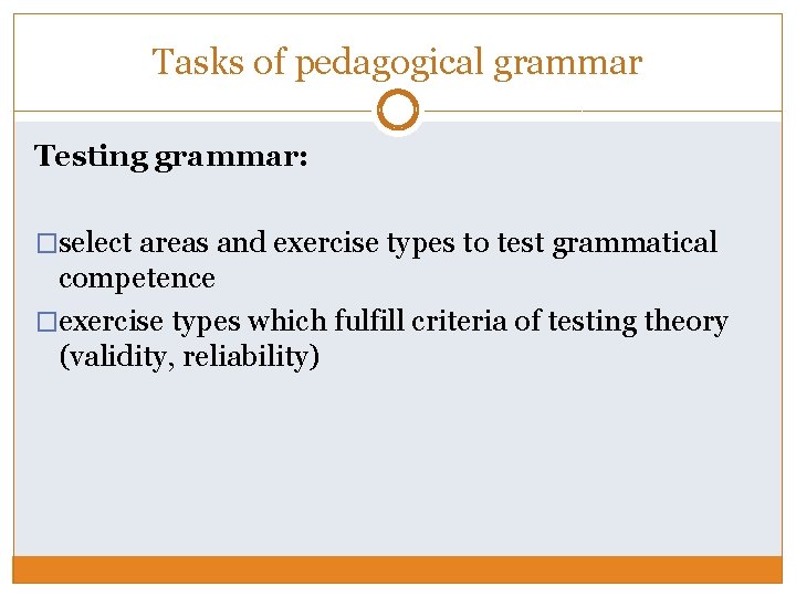 Tasks of pedagogical grammar Testing grammar: �select areas and exercise types to test grammatical