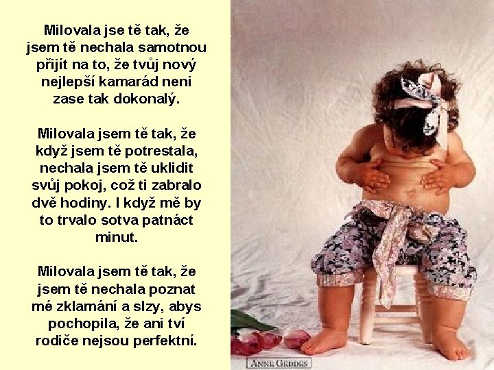 Milovala jse tě tak, že jsem tě nechala samotnou přijít na to, že tvůj