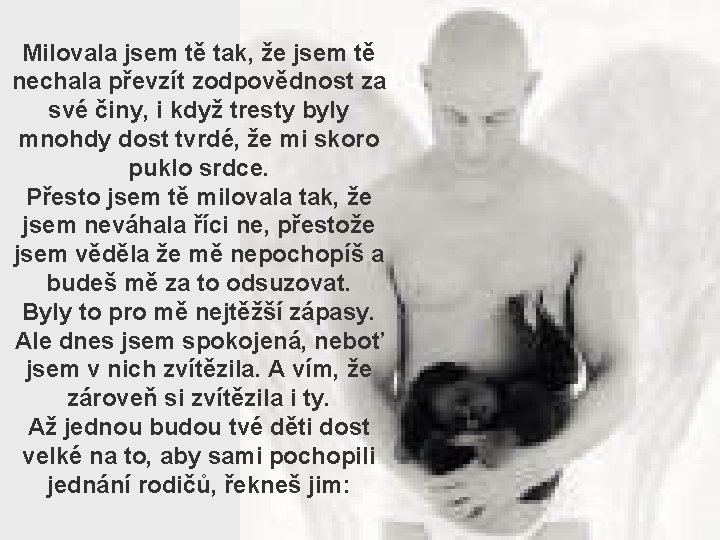 Milovala jsem tě tak, že jsem tě nechala převzít zodpovědnost za své činy, i