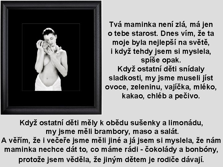 Tvá maminka není zlá, má jen o tebe starost. Dnes vím, že ta moje
