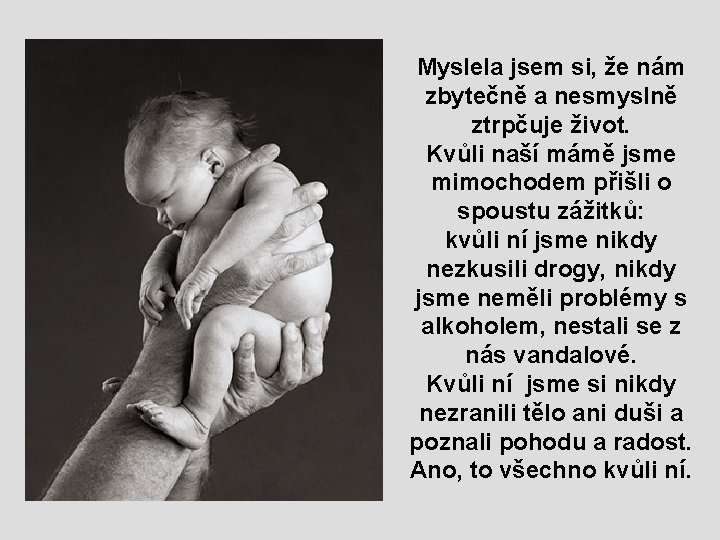 Myslela jsem si, že nám zbytečně a nesmyslně ztrpčuje život. Kvůli naší mámě jsme