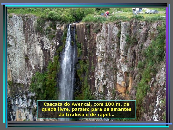 Cascata do Avencal, com 100 m. de queda livre, paraíso para os amantes da
