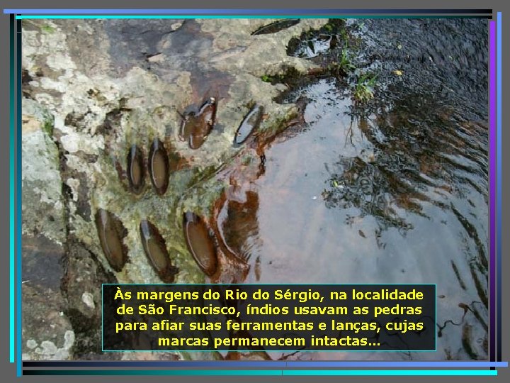 Às margens do Rio do Sérgio, na localidade de São Francisco, índios usavam as