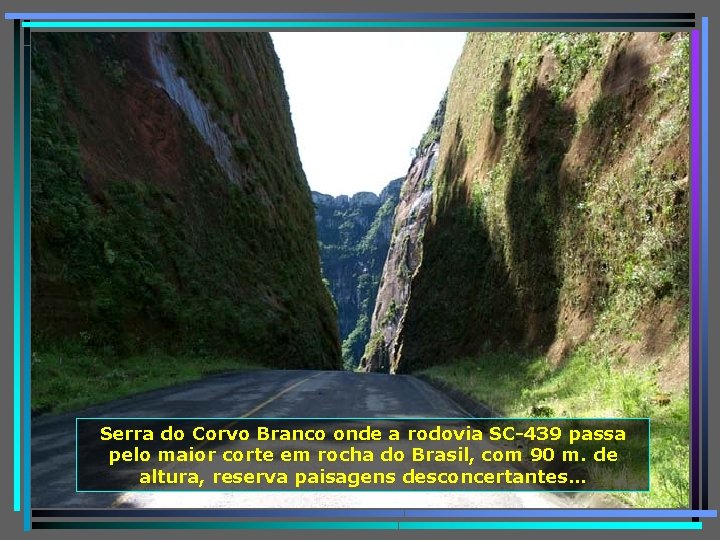 Serra do Corvo Branco onde a rodovia SC-439 passa pelo maior corte em rocha