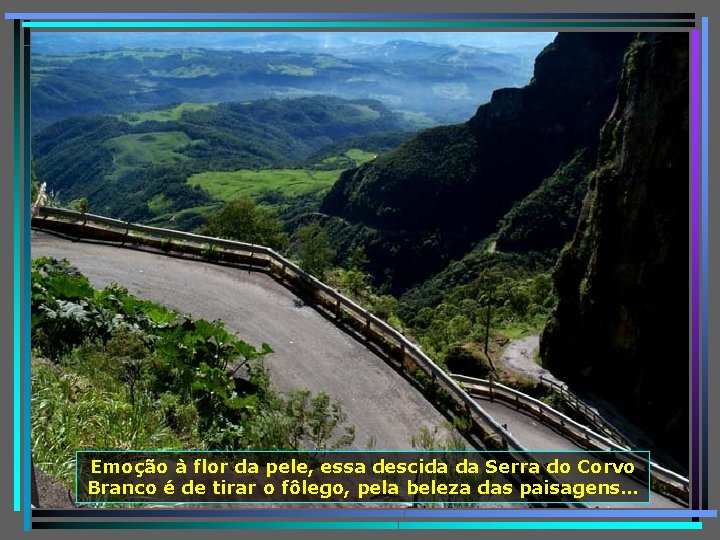 Emoção à flor da pele, essa descida da Serra do Corvo Branco é de