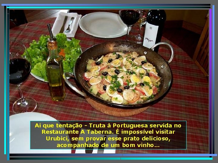 Ai que tentação - Truta à Portuguesa servida no Restaurante A Taberna. É impossível