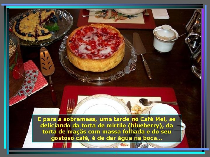 E para a sobremesa, uma tarde no Café Mel, se deliciando da torta de