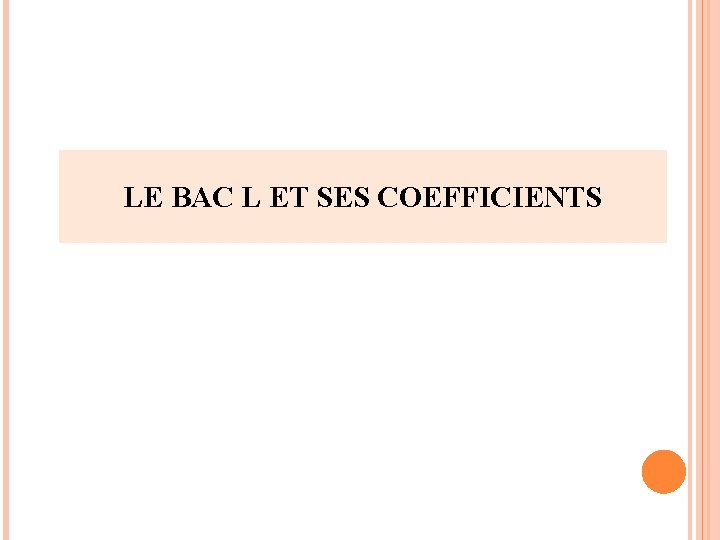 LE BAC L ET SES COEFFICIENTS LE BAC L ET SES COEFFICIENTS